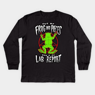 Cut My Frog Into Pieces This Is My Lab Report Kids Long Sleeve T-Shirt